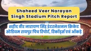 Shaheed Veer Narayan Singh Stadium Pitch Report In Hindi