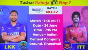 TNPL Match No 22 Lyca vs Tiruppur