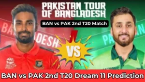BAN vs PAK 2nd T20 Dream 11 Prediction In Hindi