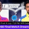 TNPL 2025 IDream vs Dindigul Final Match
