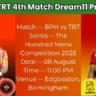 BPH vs TRT 4th Match Dream11 Prediction In Hindi