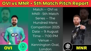 OVI vs MNR 5th Match Pitch Report In Hindi