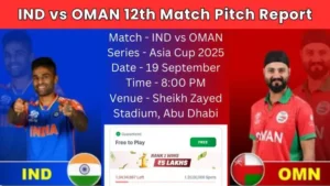 Asia Cup 2025 IND vs OMAN 12th Match Pitch Report In Hindi