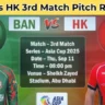 BAN vs HK 3rd Match Pitch Report In Hindi