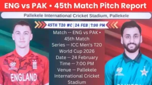 ENG vs PAK 45th Match